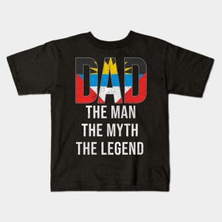 Antiguan or Barbudan Dad The Man The Myth The Legend - Gift for Antiguan or Barbudan Dad With Roots From Antiguan or Barbudan Kids T-Shirt